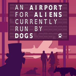 An Airport for Aliens Currently Run by Dogs