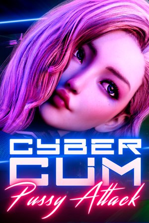 CyberCum: Pussy Attack❗️