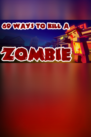 69 Ways to Kill a Zombie