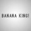 BANANA KING!
