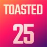 Toasted 25