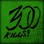 300 Kills