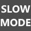 Slow Mode