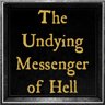The Undying Messenger of Hell