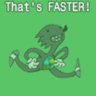 That's FASTER!