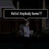 Anybody Home!?