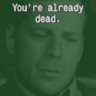 You're already dead.