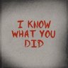  «I Know What You Did»