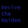 Revive the Maiden