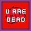 U are dead