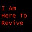 I Am Here To Revive