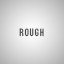 Rough