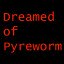 Dreamed of Pyreworm