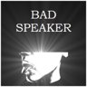 Bad Speaker