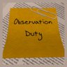 Observation Duty