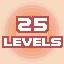 25 LEVELS