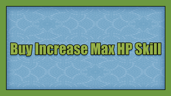 Buy Increase Max HP Skill