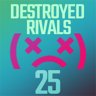 Destroyed Rivals 25