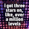 i got three stars on, like, over a million levels