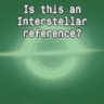 Is this an Interstellar reference?
