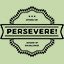 Persevere