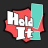Hold It!