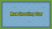 Max Shooting Star