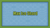 Max Ice Shard
