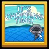 It's Chopping Time!