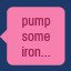 pump some iron with me baybee!