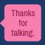 Thanks for talking.
