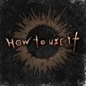 HOW TO USE IT