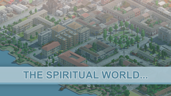 The spiritual world...