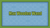 Max Wooden Wand