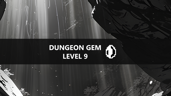 Dungeon Gem at Level 9