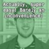 Actually, super easy! Barely an inconvenience!