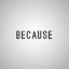 Because
