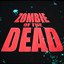 Zombie of the Dead