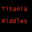 Titania Riddles