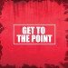 Get To The Point