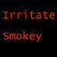 Irritate Smokey