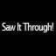 Saw It Through!