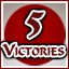 5 Victories