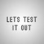 LETS TEST IT OUT