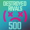 Destroyed Rivals 500