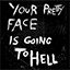 your pretty face is going to hell