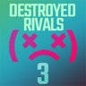 Destroyed Rivals 3