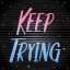 Keep Trying...