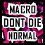 Macro - Normal - Don't Die