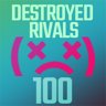 Destroyed Rivals 100